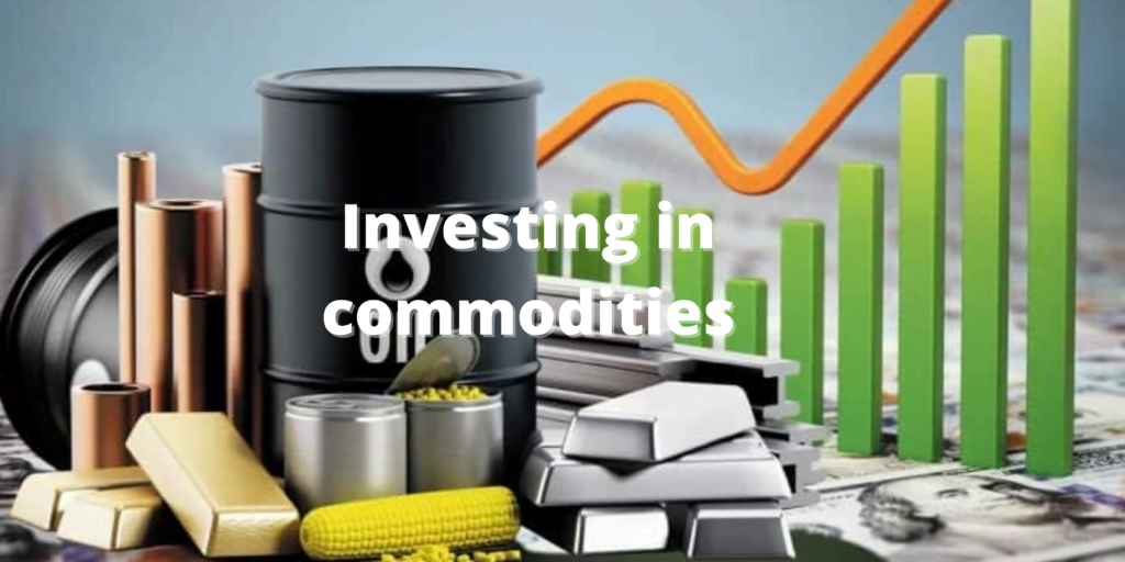 A guide for Investing in Commodities
