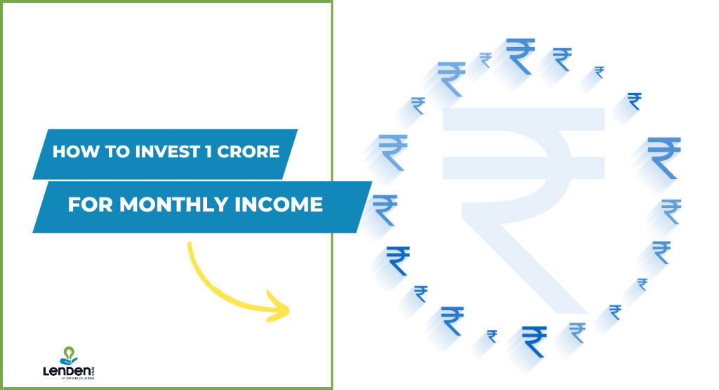 how to invest 1 crore for monthly income