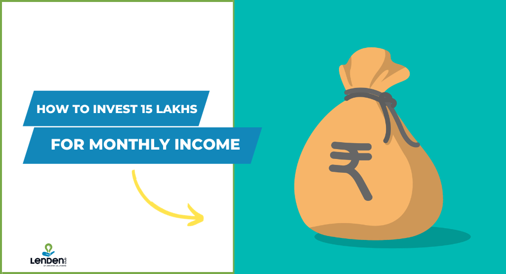 how to invest 15 lakhs for monthly income