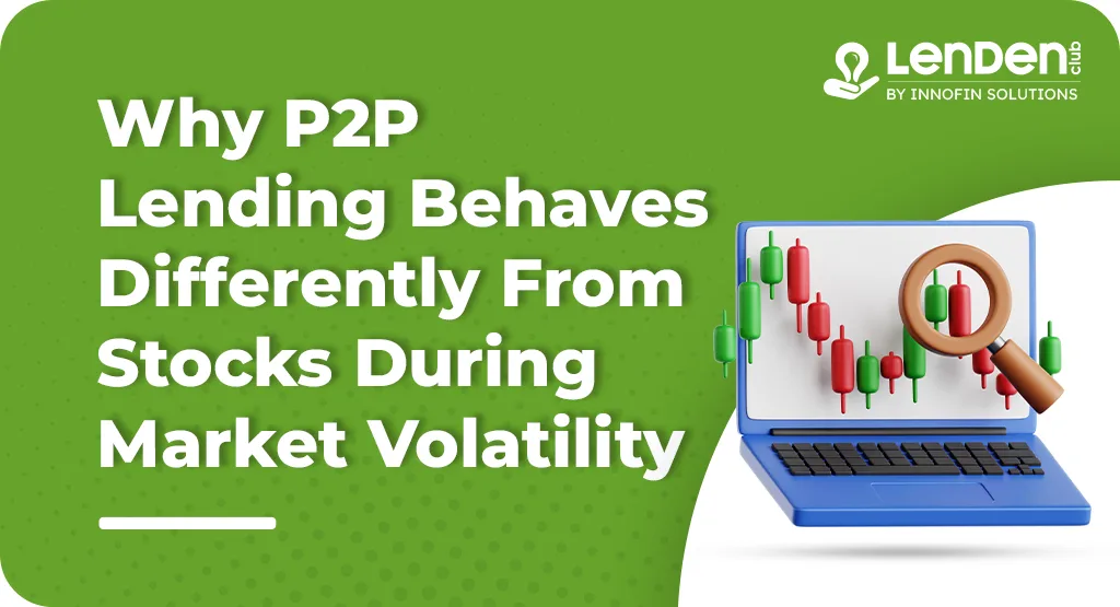 Why P2P Lending Behaves Differently From Stocks During Market Volatility